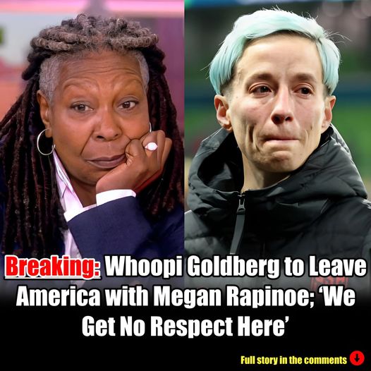 Breaking: Whoopi Goldberg to Leave America with Megan Rapinoe; ‘We Get No Respect Here’